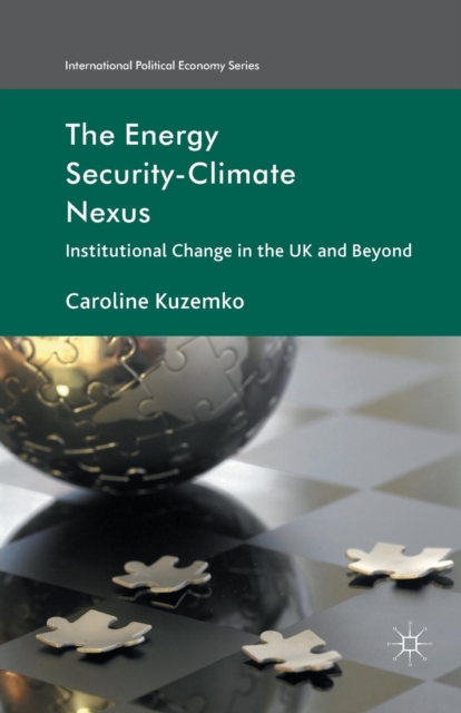 The Energy Security-Climate Nexus : Institutional Change in the UK and Beyond, Paperback / softback Book