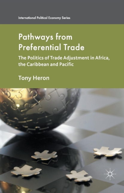 Pathways from Preferential Trade : The Politics of Trade Adjustment in Africa, the Caribbean and Pacific, Paperback / softback Book