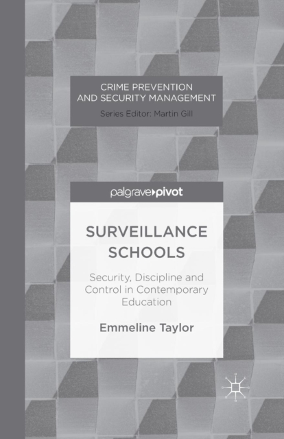 Surveillance Schools : Security, Discipline and Control in Contemporary Education, Paperback / softback Book
