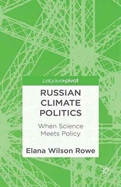 Russian Climate Politics : When Science Meets Policy, Paperback / softback Book