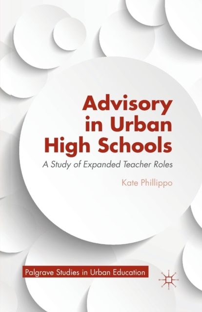 Advisory in Urban High Schools : A Study of Expanded Teacher Roles, Paperback / softback Book