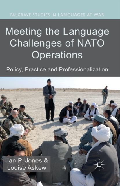 Meeting the Language Challenges of NATO Operations : Policy, Practice and Professionalization, Paperback / softback Book