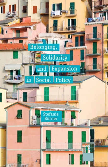 Belonging, Solidarity and Expansion in Social Policy, Paperback / softback Book