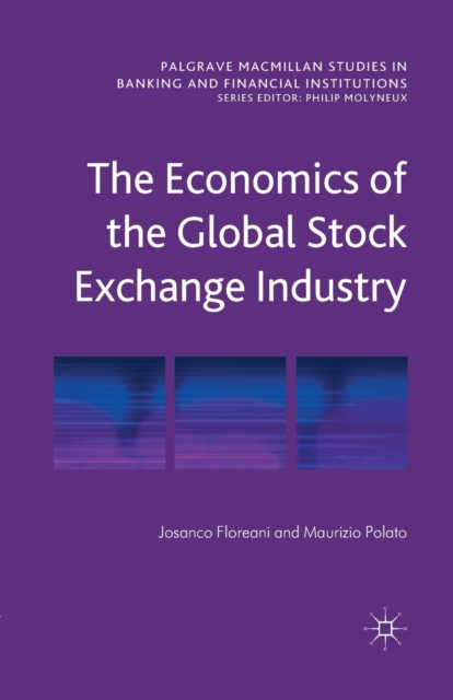 The Economics of the Global Stock Exchange Industry, Paperback / softback Book