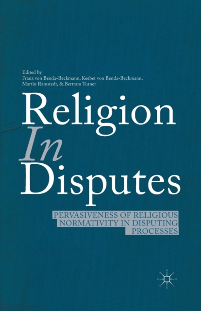 Religion in Disputes : Pervasiveness of Religious Normativity in Disputing Processes, Paperback / softback Book