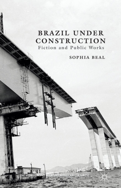 Brazil under Construction : Fiction and Public Works, Paperback / softback Book