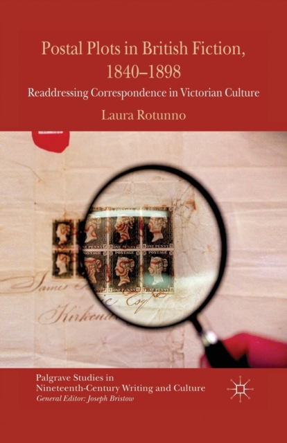 Postal Plots in British Fiction, 1840-1898 : Readdressing Correspondence in Victorian Culture, Paperback / softback Book