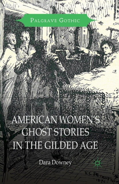 American Women's Ghost Stories in the Gilded Age, Paperback / softback Book