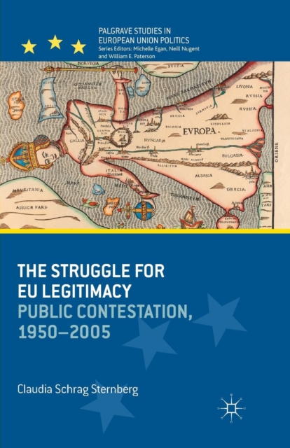 The Struggle for EU Legitimacy : Public Contestation, 1950-2005, Paperback / softback Book