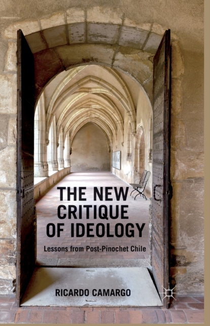 The New Critique of Ideology : Lessons from Post-Pinochet Chile, Paperback / softback Book