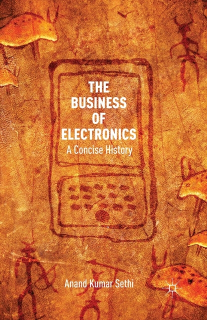 The Business of Electronics : A Concise History, Paperback / softback Book