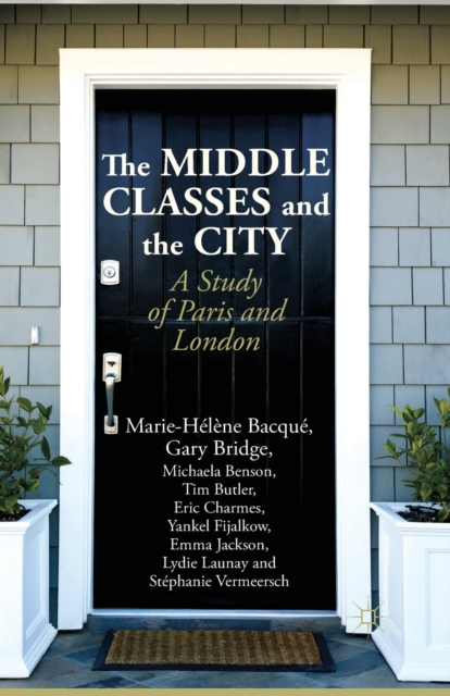 The Middle Classes and the City : A Study of Paris and London, Paperback / softback Book