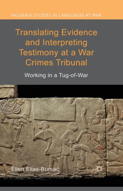 Translating Evidence and Interpreting Testimony at a War Crimes Tribunal : Working in a Tug-of-War, Paperback / softback Book