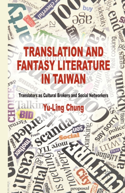 Translation and Fantasy Literature in Taiwan : Translators as Cultural Brokers and Social Networkers, Paperback / softback Book