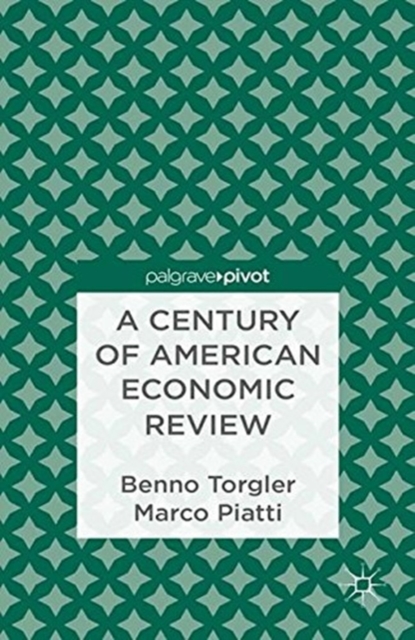 A Century of American Economic Review : Insights on Critical Factors in Journal Publishing, Paperback / softback Book