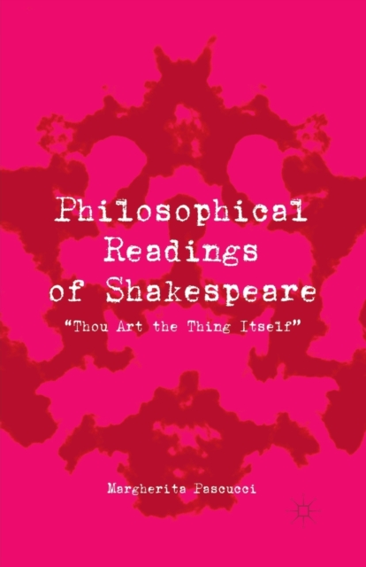 Philosophical Readings of Shakespeare : "Thou Art the Thing Itself", Paperback / softback Book