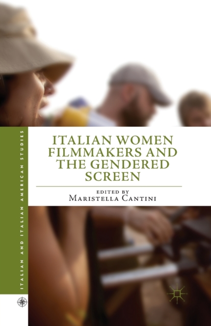 Italian Women Filmmakers and the Gendered Screen, Paperback / softback Book