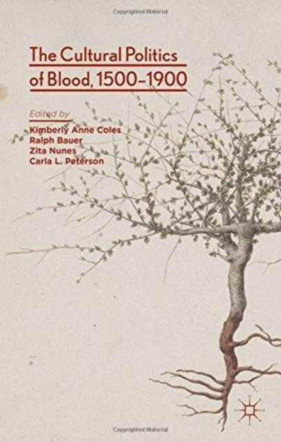 The Cultural Politics of Blood, 1500-1900, Paperback / softback Book