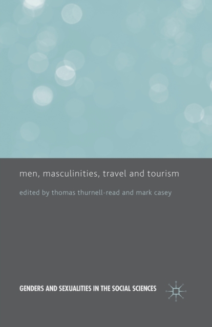 Men, Masculinities, Travel and Tourism, Paperback / softback Book