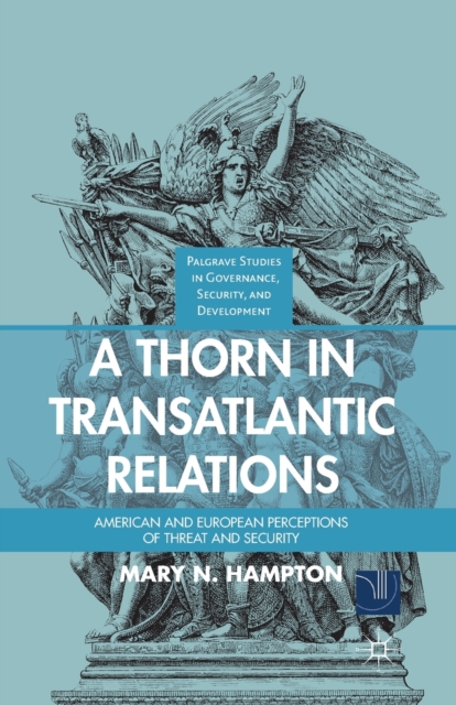 A Thorn in Transatlantic Relations : American and European Perceptions of Threat and Security, Paperback / softback Book