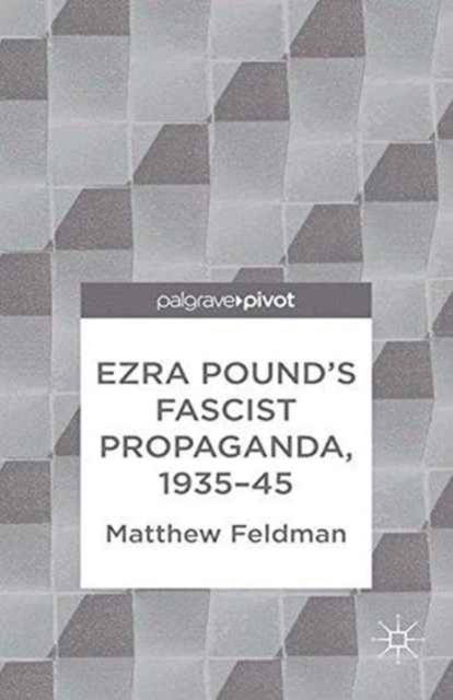 Ezra Pound's Fascist Propaganda, 1935-45, Paperback / softback Book
