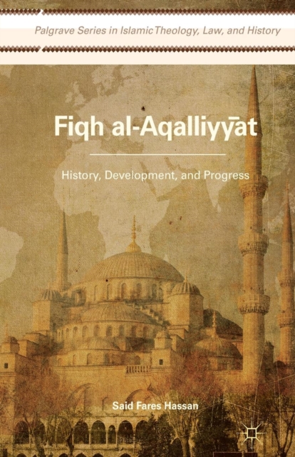 Fiqh al-Aqalliyy?t : History, Development, and Progress, Paperback / softback Book