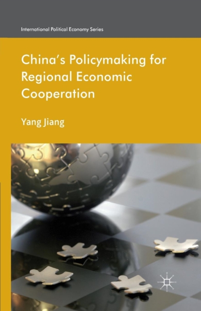 China's Policymaking for Regional Economic Cooperation, Paperback / softback Book