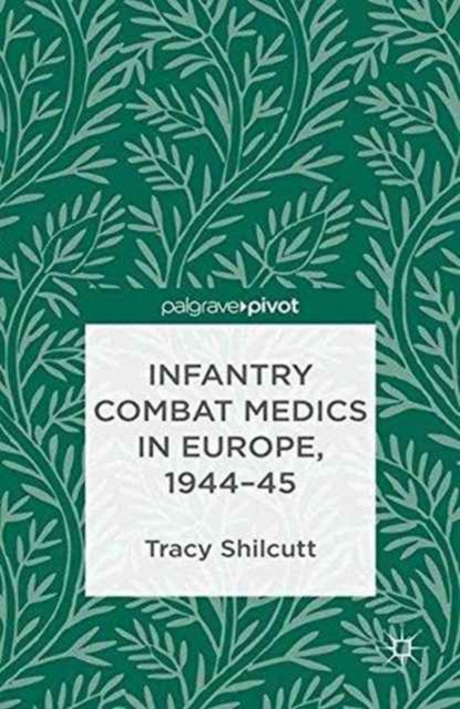 Infantry Combat Medics in Europe, 1944-45, Paperback / softback Book