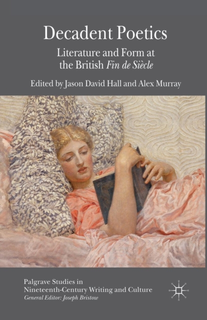 Decadent Poetics : Literature and Form at the British Fin de Siecle, Paperback / softback Book