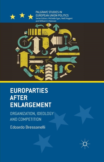 Europarties After Enlargement : Organization, Ideology and Competition, Paperback / softback Book