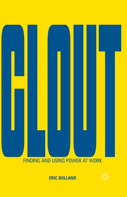 Clout : Finding and Using Power at Work, Paperback / softback Book