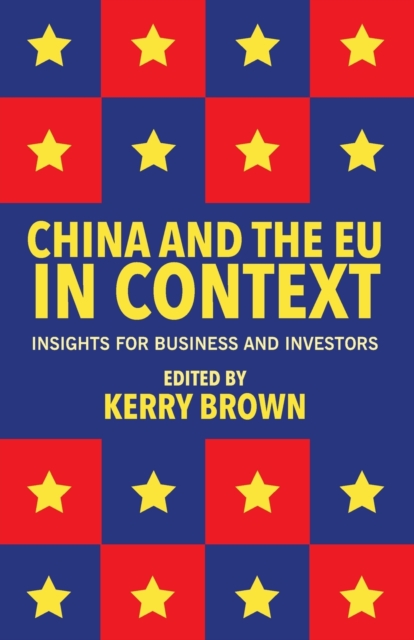 China and the EU in Context : Insights for Business and Investors, Paperback / softback Book