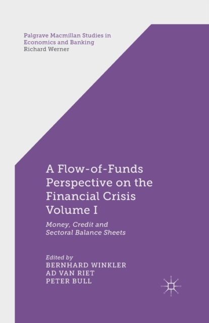 A Flow-of-Funds Perspective on the Financial Crisis Volume I : Money, Credit and Sectoral Balance Sheets, Paperback / softback Book