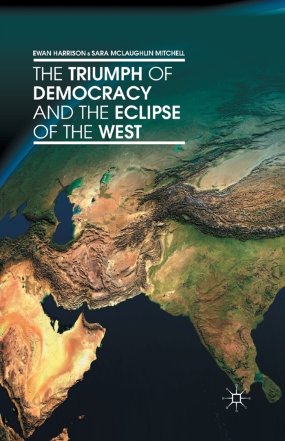 The Triumph of Democracy and the Eclipse of the West, Paperback / softback Book
