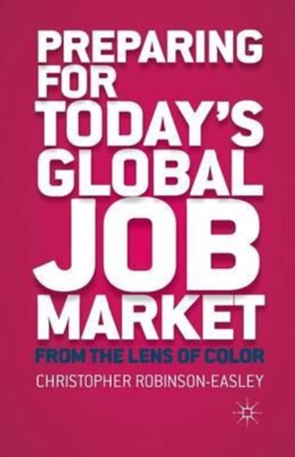 Preparing for Today's Global Job Market : From the Lens of Color, Paperback / softback Book