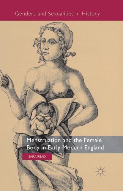 Menstruation and the Female Body in Early Modern England, Paperback / softback Book