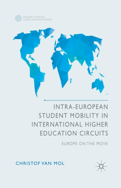 Intra-European Student Mobility in International Higher Education Circuits : Europe on the Move, Paperback / softback Book