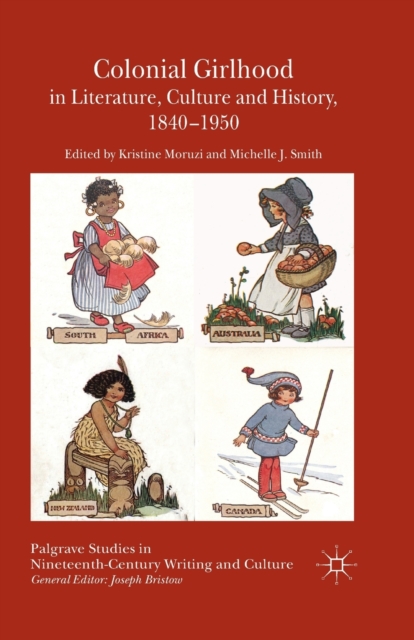 Colonial Girlhood in Literature, Culture and History, 1840-1950, Paperback / softback Book