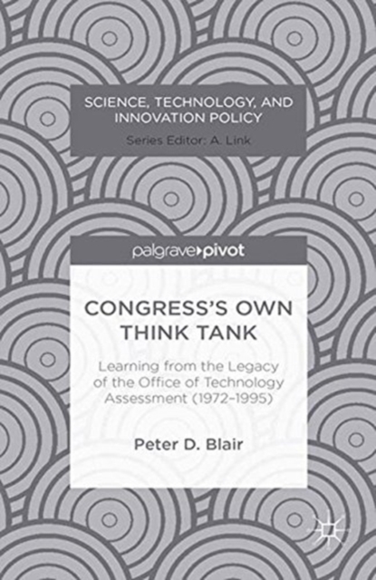 Congress's Own Think Tank : Learning from the Legacy of the Office of Technology Assessment (1972-1995), Paperback / softback Book