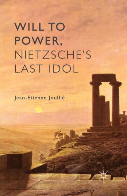 Will to Power, Nietzsche's Last Idol, Paperback / softback Book