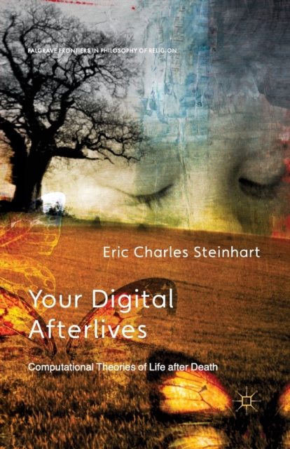 Your Digital Afterlives : Computational Theories of Life after Death, Paperback / softback Book