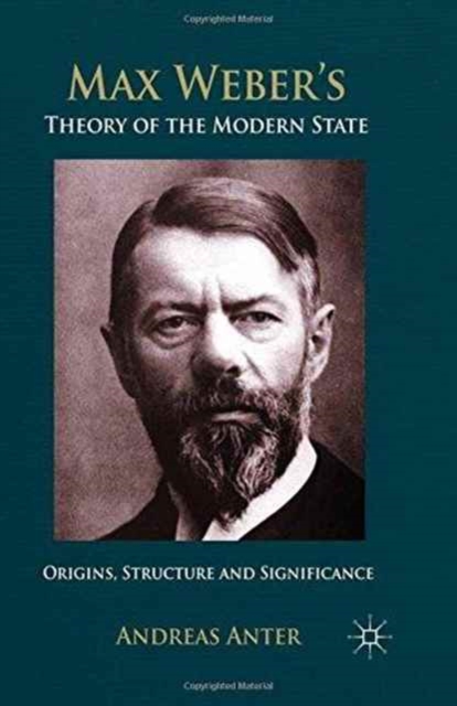 Max Weber's Theory of the Modern State : Origins, structure and Significance, Paperback / softback Book