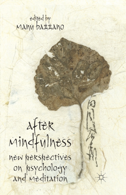 After Mindfulness : New Perspectives on Psychology and Meditation, Paperback / softback Book