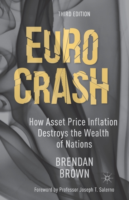 Euro Crash : How Asset Price Inflation Destroys the Wealth of Nations, Paperback / softback Book