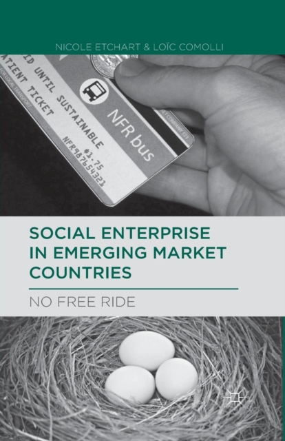 Social Enterprise in Emerging Market Countries : No Free Ride, Paperback / softback Book