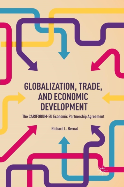 Globalization, Trade, and Economic Development : The CARIFORUM-EU Economic Partnership Agreement, Paperback / softback Book
