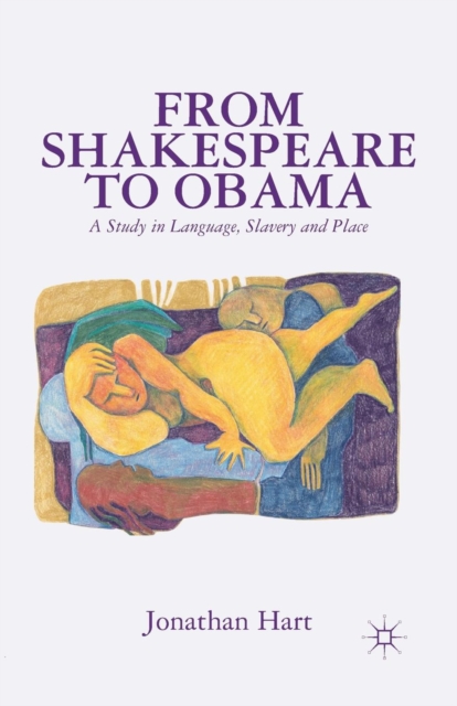 From Shakespeare to Obama : A Study in Language, Slavery and Place, Paperback / softback Book