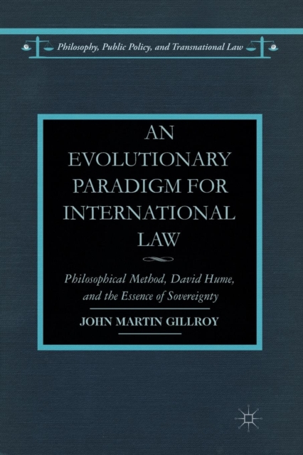 An Evolutionary Paradigm for International Law : Philosophical Method, David Hume, and the Essence of Sovereignty, Paperback / softback Book