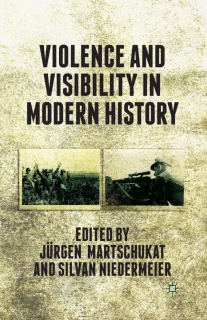 Violence and Visibility in Modern History, Paperback / softback Book