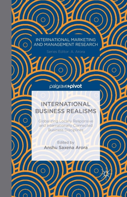 International Business Realisms: Globalizing Locally Responsive and Internationally Connected Business Disciplines, Paperback / softback Book